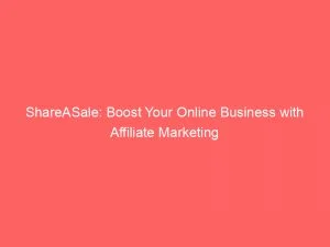Shareasale: Boost Your Online Business With Affiliate Marketing 1 Shareasale Boost Your Online Business With Affiliate Marketing 146242