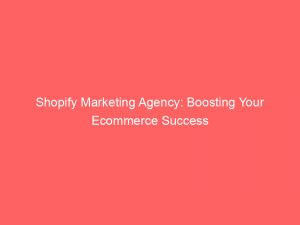 shopify marketing agency boosting your ecommerce success 150241