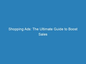 shopping ads the ultimate guide to boost sales 148467