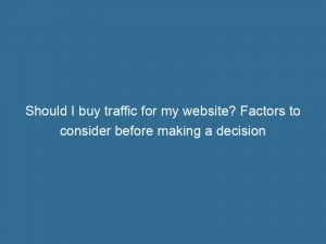 Should I Buy Traffic For My Website? Factors To Consider Before Making A Decision 1 Should I Buy Traffic For My Website Factors To Consider Before Making A Decision 144025