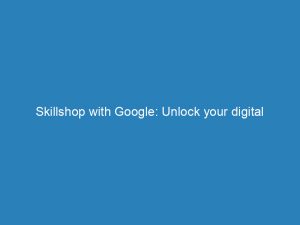 skillshop with google unlock your digital marketing potential 148384