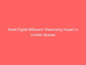 small digital billboard maximizing impact in limited spaces 160100 1