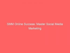 smm online success master social media marketing 152049