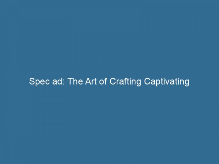 Best Spec ad: The Art of Crafting Captivating