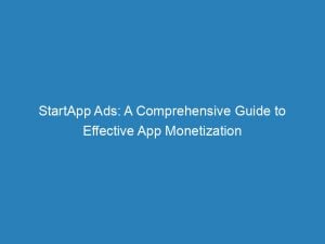 Startapp Ads A Comprehensive Guide To Effective App Monetization 147109