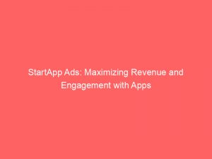 startapp ads maximizing revenue and engagement with apps 149990