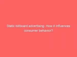 Static Billboard Advertising: How It Influences Consumer Behavior? 10 Static Billboard Advertising How It Influences Consumer Behavior 151302