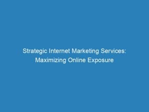 strategic internet marketing services maximizing online exposure 157357 1