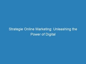 strategie online marketing unleashing the power of digital 157513 1