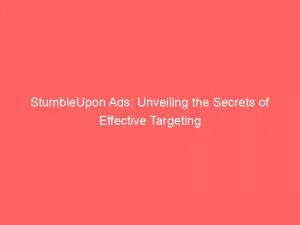 Stumbleupon Ads: Unveiling The Secrets Of Effective Targeting 8 Stumbleupon Ads Unveiling The Secrets Of Effective Targeting 146269