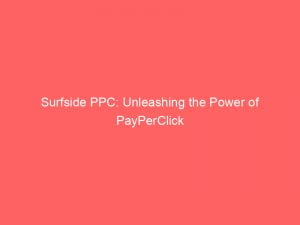 surfside ppc unleashing the power of payperclick 150273