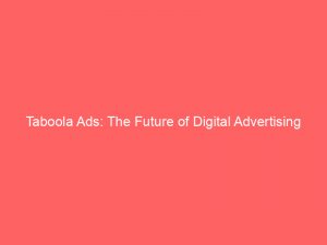 taboola ads the future of digital advertising 146856