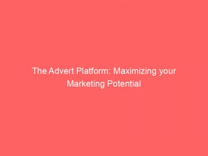 the advert platform maximizing your marketing potential 144908