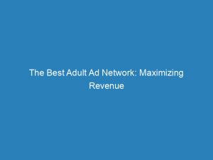 the best adult ad network maximizing revenue 147154