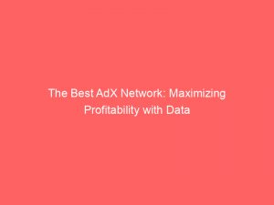 the best adx network maximizing profitability with data 147789