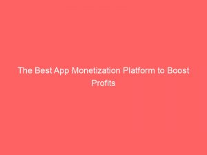 the best app monetization platform to boost profits 152020