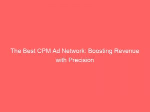 the best cpm ad network boosting revenue with precision 146982