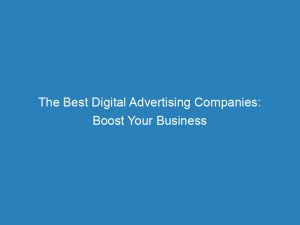 the best digital advertising companies boost your business 148999