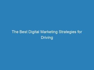 the best digital marketing strategies for driving results 149506