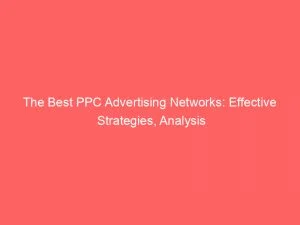 The Best Ppc Advertising Networks Effective Strategies Analysis 143838