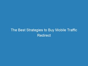 the best strategies to buy mobile traffic redirect 144402