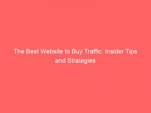 the best website to buy traffic insider tips and strategies 144596