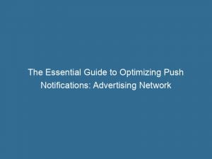 the essential guide to optimizing push notifications advertising network 144294