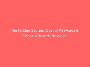 the hidden secrets cost of keywords in google adwords revealed 158463 1