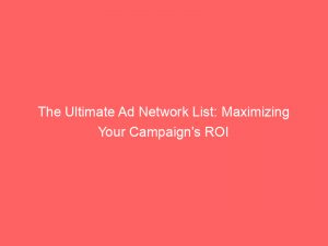 the ultimate ad network list maximizing your campaigns roi 151568