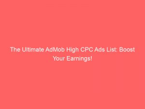the ultimate admob high cpc ads list boost your earnings 160046 1