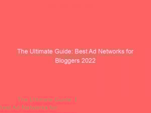 the ultimate guide best ad networks for bloggers 2022 147295