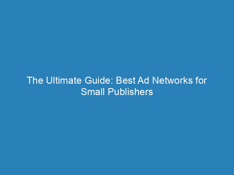 the-ultimate-guide-best-ad-networks-for-small-publishers_150387.jpg