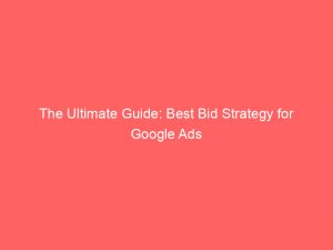 the ultimate guide best bid strategy for google ads 158531 1