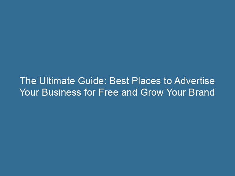 #1 The Ultimate Guide: Best Places To Advertise Your Business For Free ...