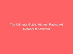 the ultimate guide highest paying ad network for android 158691 1