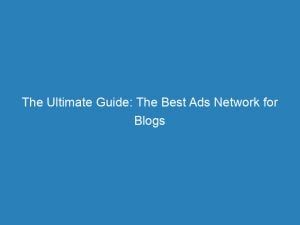 the ultimate guide the best ads network for blogs 145512