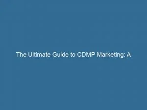 The Ultimate Guide To Cdmp Marketing A Comprehensive Overview 151352