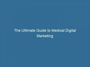 The Ultimate Guide To Medical Digital Marketing Success 1 The Ultimate Guide To Medical Digital Marketing Success 150824