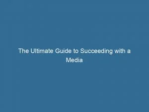The Ultimate Guide To Succeeding With A Media Marketing Company Insider Tips And Strategies For Success 151453