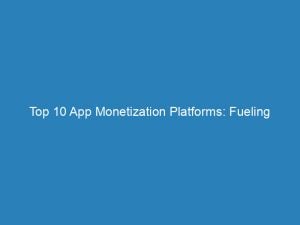 top 10 app monetization platforms fueling profitable mobile ventures 157670 1