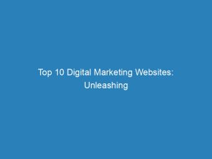 top 10 digital marketing websites unleashing effective strategies 151439