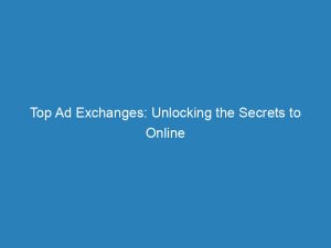 top ad exchanges unlocking the secrets to online advertising 147029