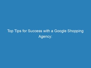 top tips for success with a google shopping agency 150225