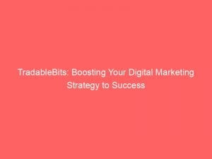 Tradablebits Boosting Your Digital Marketing Strategy To Success 146251