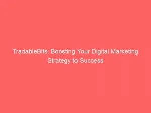 Tradablebits: Boosting Your Digital Marketing Strategy To Success 1 Tradablebits Boosting Your Digital Marketing Strategy To Success 146251