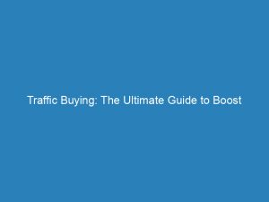 traffic buying the ultimate guide to boost website visibility 145019