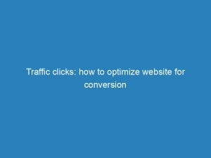 traffic clicks how to optimize website for conversion 144882