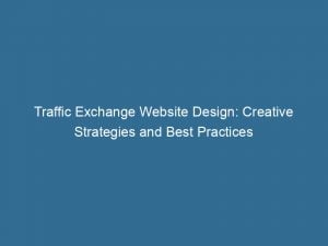 Traffic Exchange Website Design Creative Strategies And Best Practices 144149