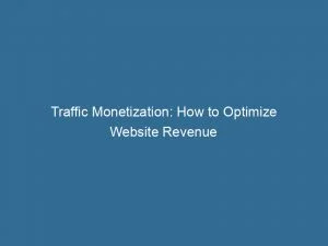 Traffic Monetization How To Optimize Website Revenue 143483