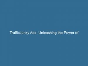 trafficjunky ads unleashing the power of targeted advertising 146951